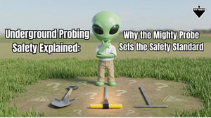 Underground Probing Safety Explained: Why the Mighty Probe Sets the Safety Standard
