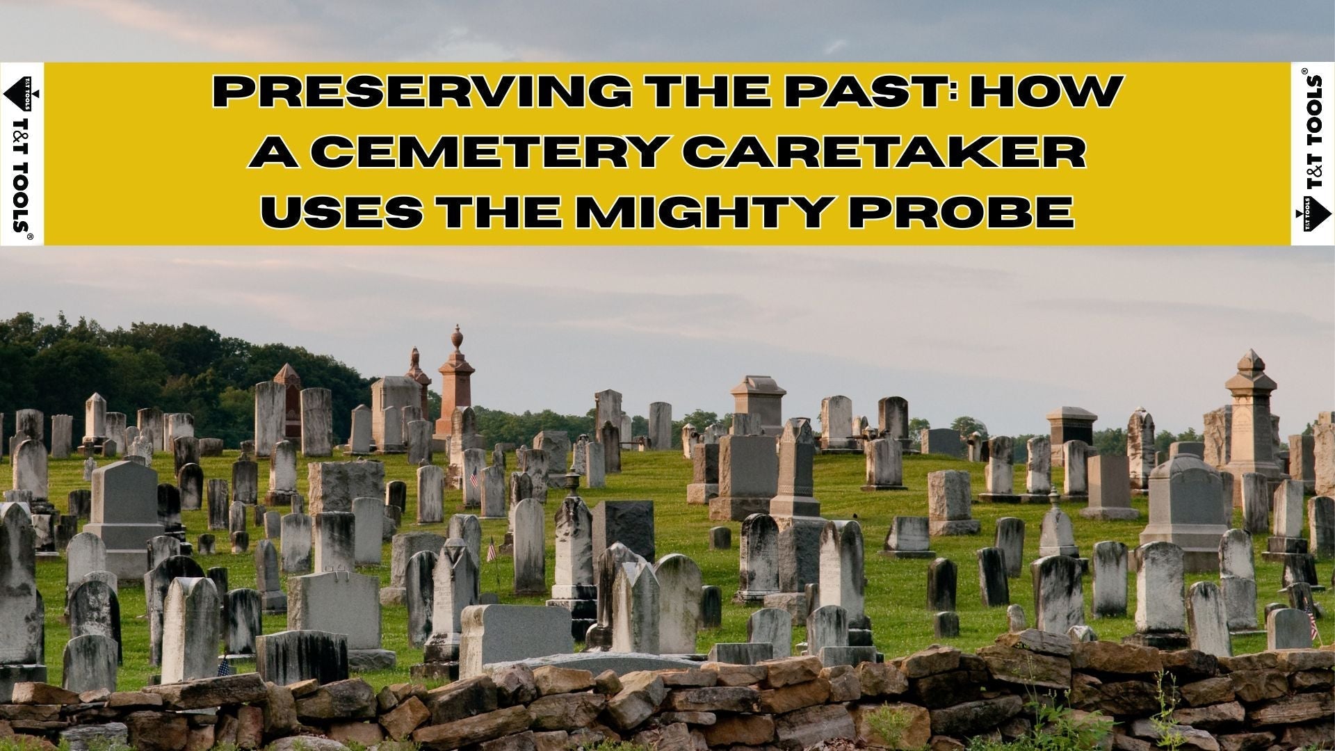 Historic cemetery landscape with gravestones and title graphic about how a cemetery caretaker uses the Mighty Probe for grave locating and burial site preparation.